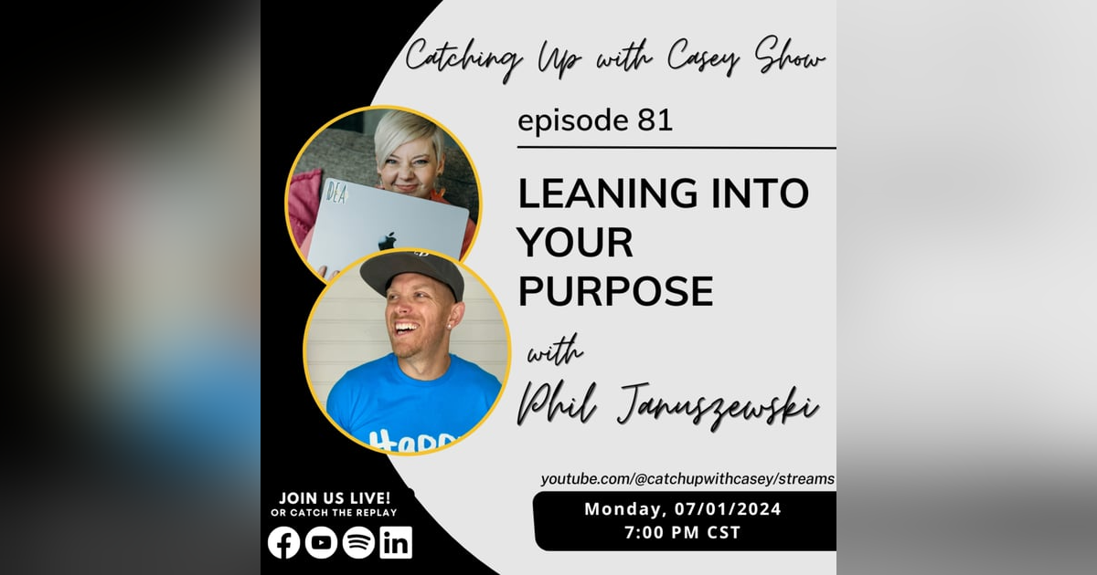 Leaning Into Your Purpose with Phil Januszewski Leaning Into Your Purpose with Phil Januszewski