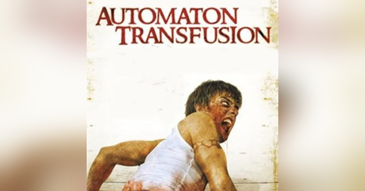 31 Days of the Dead: Day 5, Automaton Transfusion (2006) 31 Days of the Dead: Day 5, Automaton Transfusion (2006)