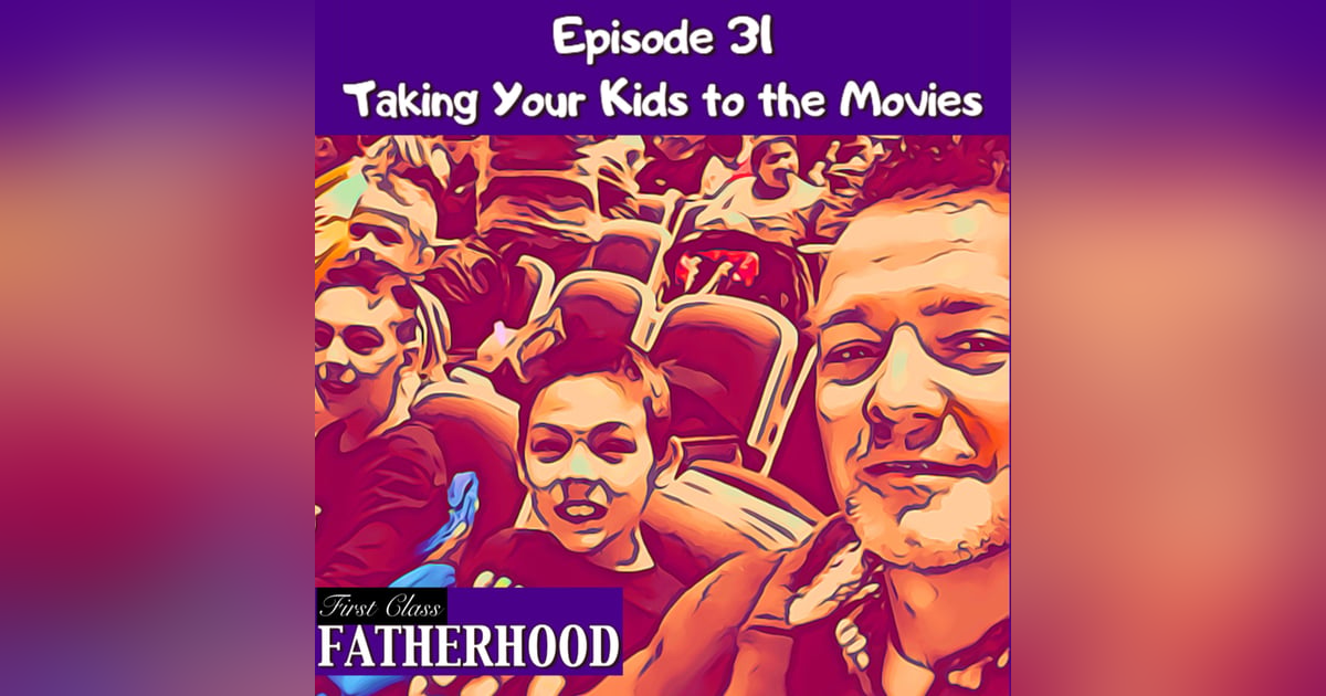 #31 Taking Your Kids to the Movies #31 Taking Your Kids to the Movies