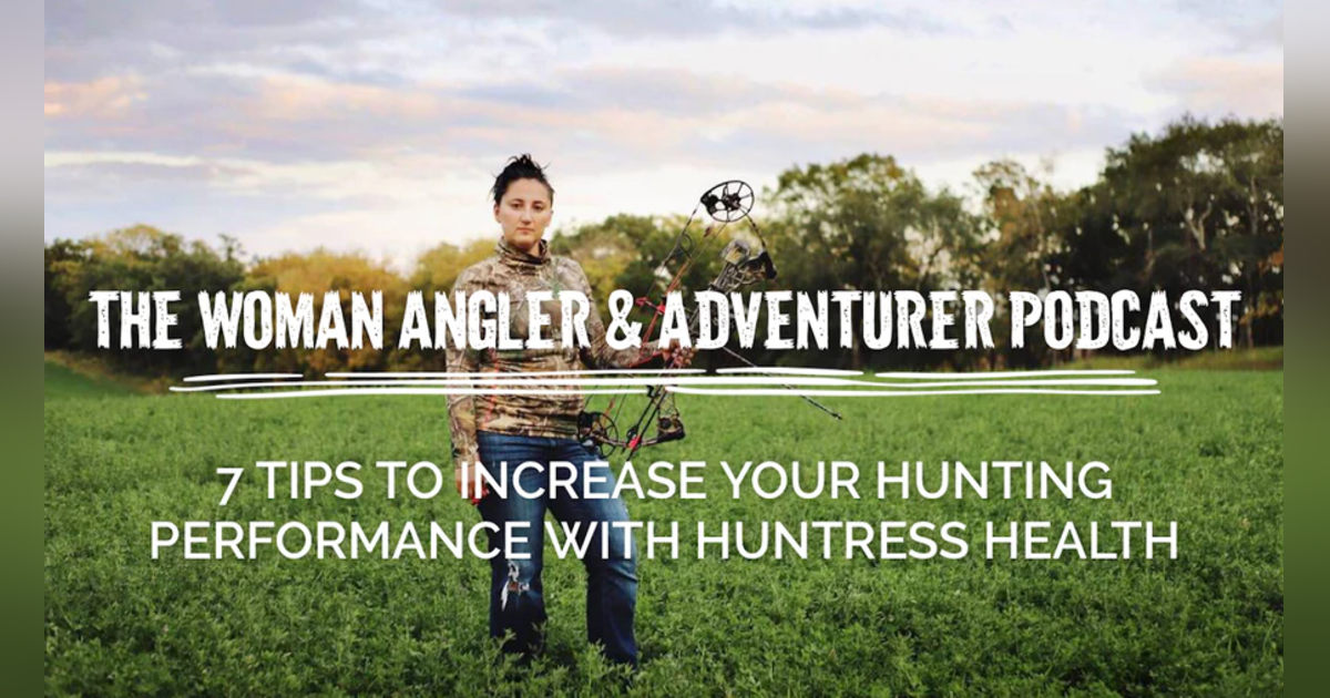 EP. 259 7 Tips to Increase Your Hunting Performance with Huntress Health Revisited EP. 259 7 Tips to Increase Your Hunting Performance with Huntress Health Revisited