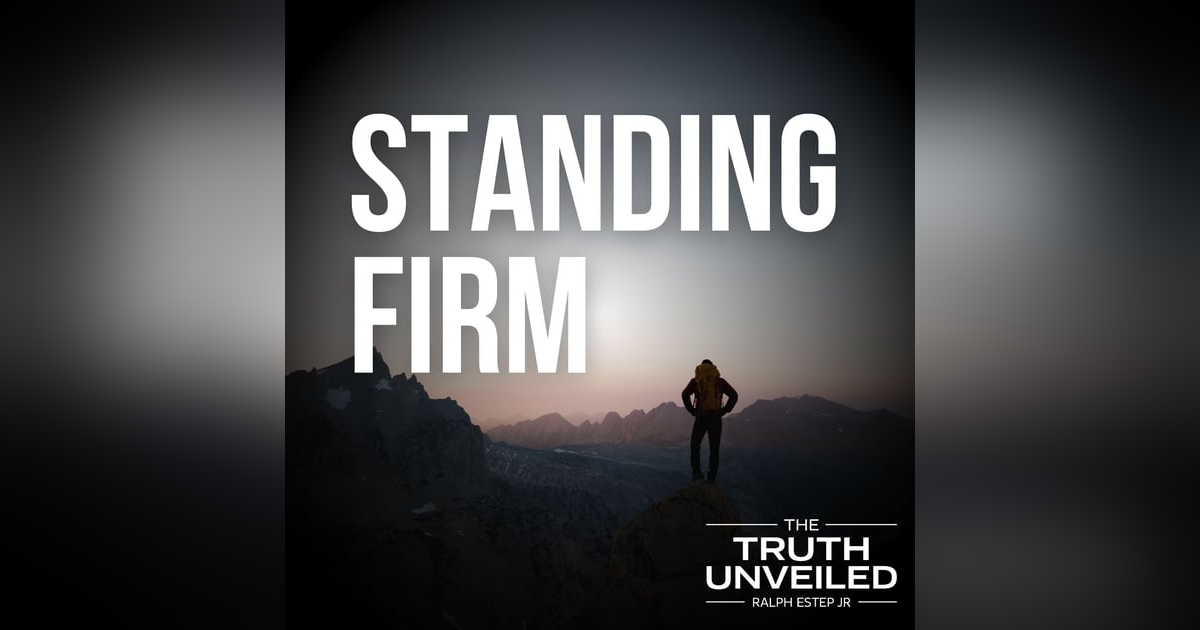 Standing Firm: Unshakable Faith in a Shifting World Standing Firm: Unshakable Faith in a Shifting World