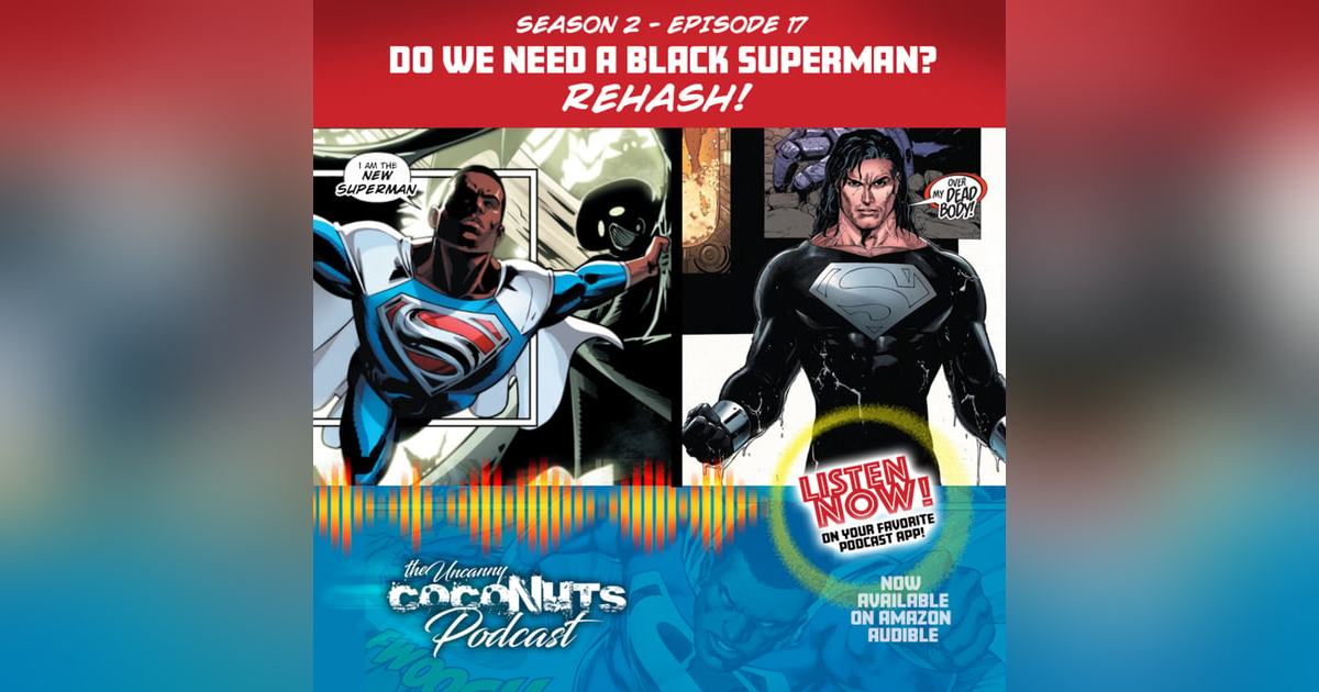 S2E17 - Do we need a Black Superman? REHASH! S2E17 - Do we need a Black Superman? REHASH!