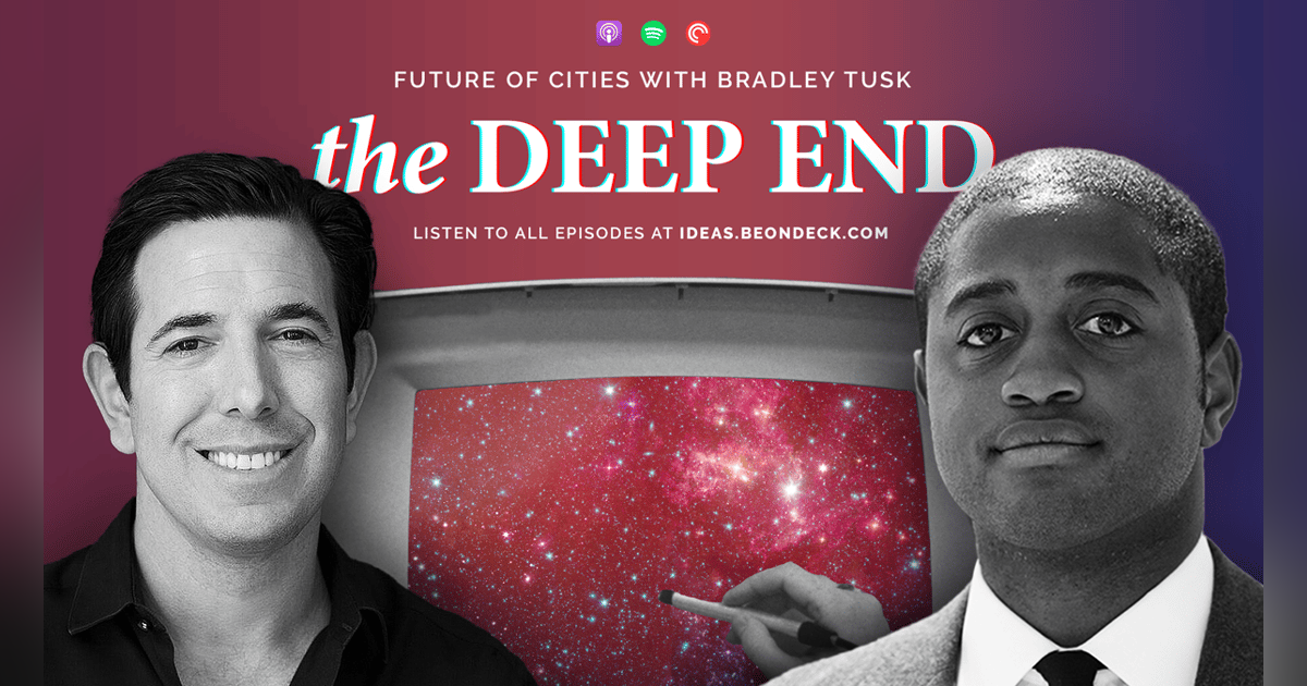 The Future of Cities with Bradley Tusk, Political Strategist and Venture Capitalist at Tusk Ventures The Future of Cities with Bradley Tusk, Political Strategist and Venture Capitalist at Tusk Ventures