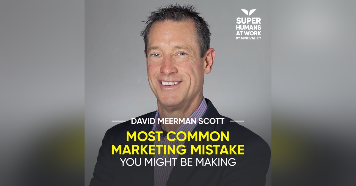 Most Common Marketing Mistake You Might Be Making - David Meerman Scott Most Common Marketing Mistake You Might Be Making - David Meerman Scott