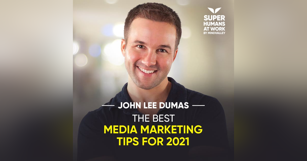 The Best Media Marketing Tips For 2021 - John Lee Dumas The Best Media Marketing Tips For 2021 - John Lee Dumas