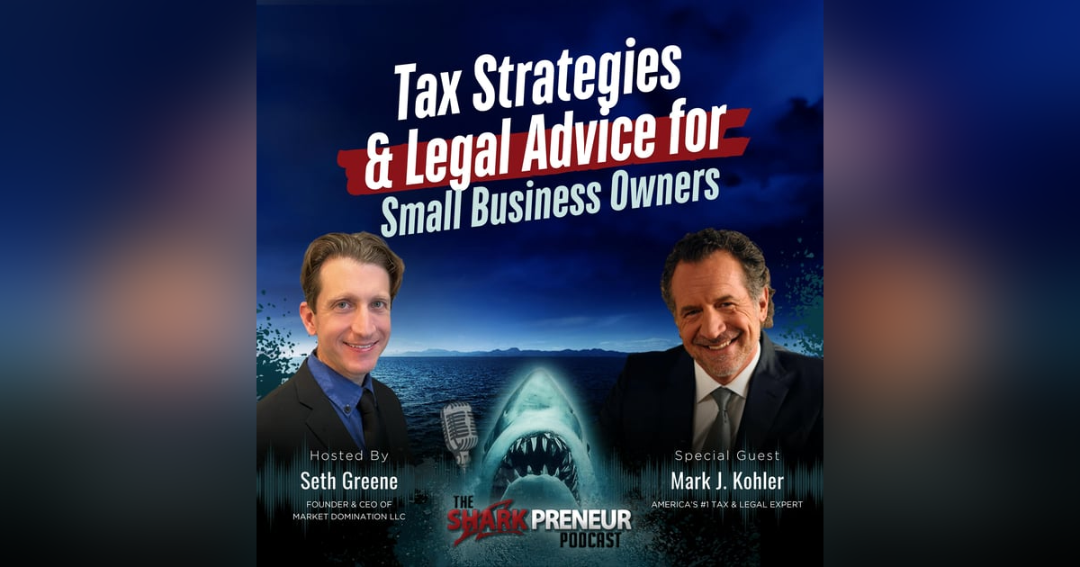 Episode 1162: Tax Strategies and Legal Advice for Small Business Owners with Mark J. Kohler Episode 1162: Tax Strategies and Legal Advice for Small Business Owners with Mark J. Kohler