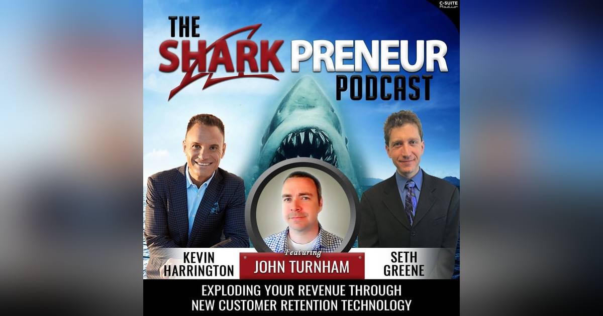 810: Exploding Your Revenue Through New Customer Retention Technology with John Turnham 810: Exploding Your Revenue Through New Customer Retention Technology with John Turnham