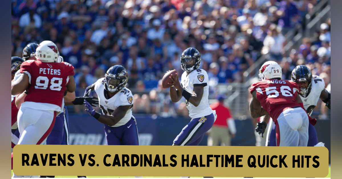 Baltimore Ravens 14, Arizona Cardinals 7: Halftime Quick Hits - What the What?? Baltimore Ravens 14, Arizona Cardinals 7: Halftime Quick Hits - What the What??