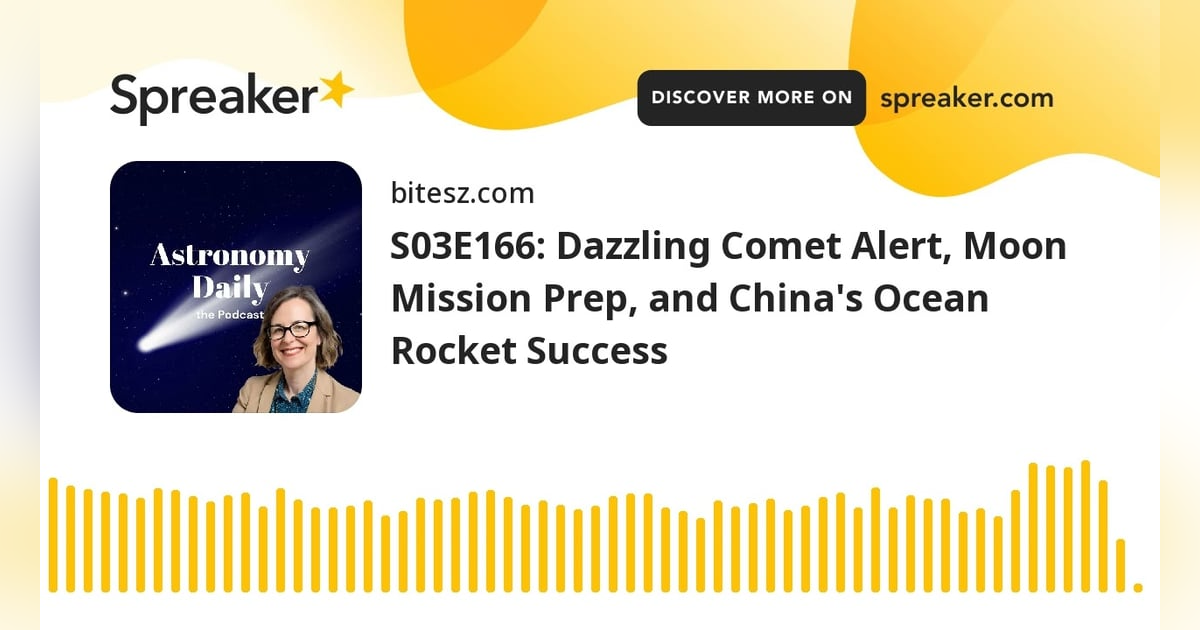 S03E166: Dazzling Comet Alert, Moon Mission Prep, and China’s Ocean Rocket Success S03E166: Dazzling Comet Alert, Moon Mission Prep, and China’s Ocean Rocket Success