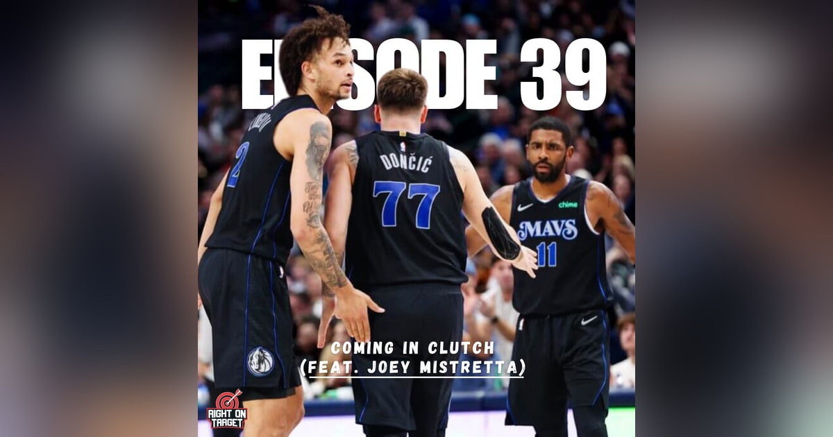 Episode 39: Coming In Clutch (feat. Joey Mistretta) Episode 39: Coming In Clutch (feat. Joey Mistretta)