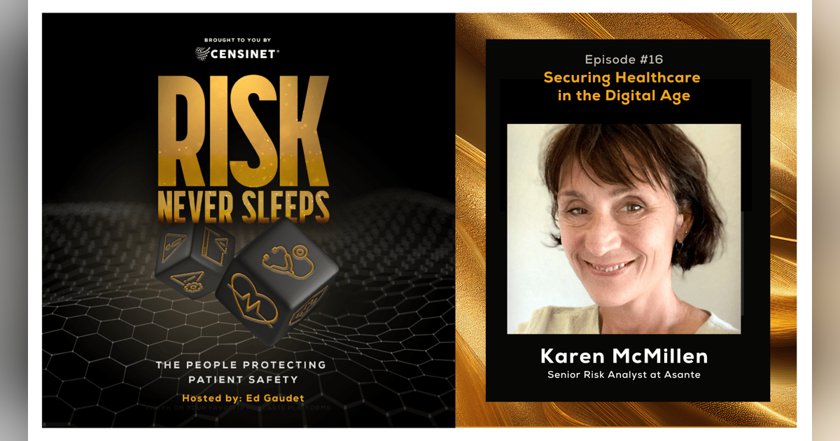 Episode #16. Securing Healthcare in the Digital Age with Karen McMillen, Senior Risk Analyst at Asante Episode #16. Securing Healthcare in the Digital Age with Karen McMillen, Senior Risk Analyst at Asante