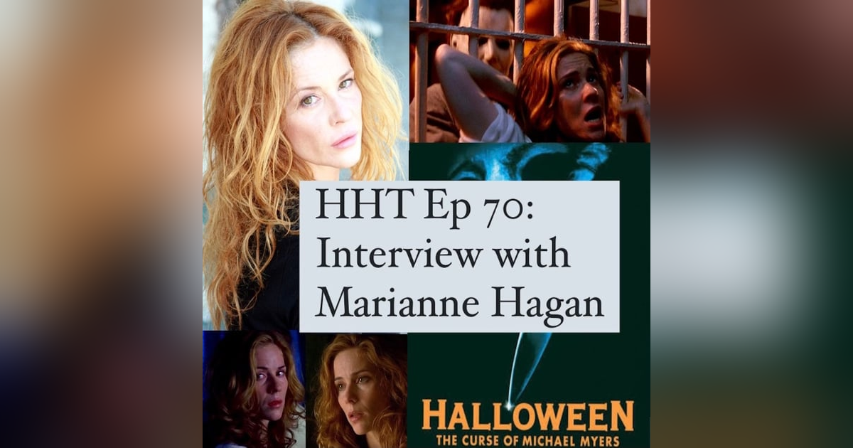 Ep 70: Interview w/Marianne Hagan from "Halloween: The Curse of Michael Myers" Ep 70: Interview w/Marianne Hagan from "Halloween: The Curse of Michael Myers"