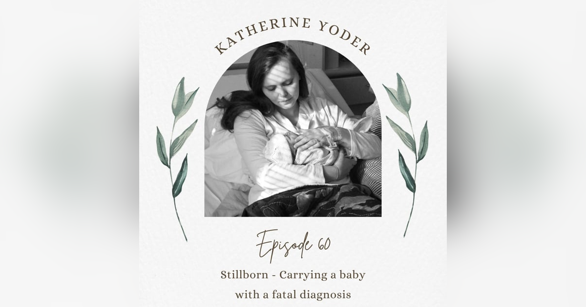 Stillborn - Carrying a baby to term with a fatal diagnosis Stillborn - Carrying a baby to term with a fatal diagnosis