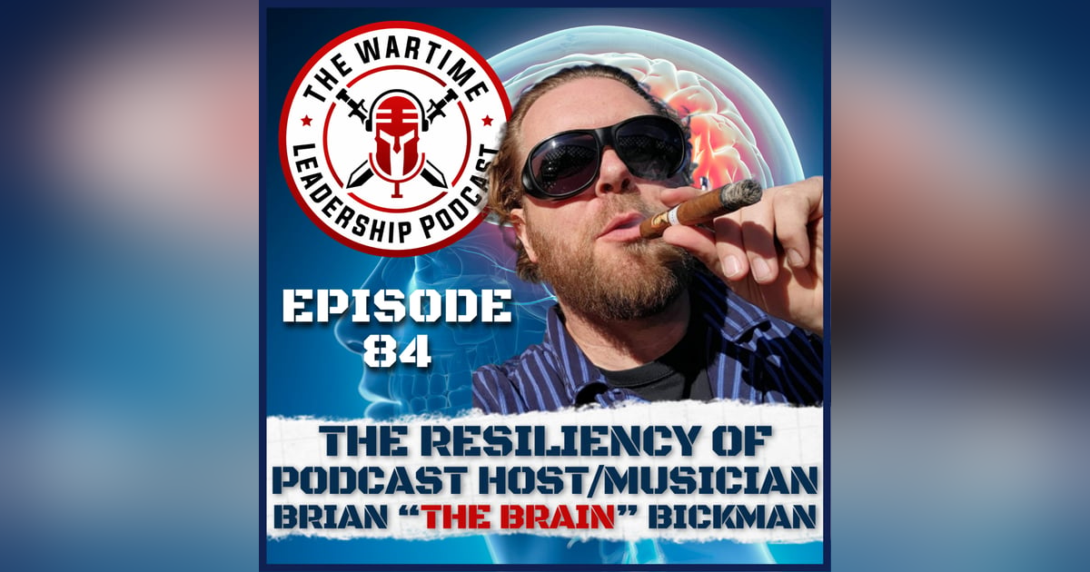 Episode 84: The Resiliency of Brian "THE BRAIN" Bickman Episode 84: The Resiliency of Brian "THE BRAIN" Bickman