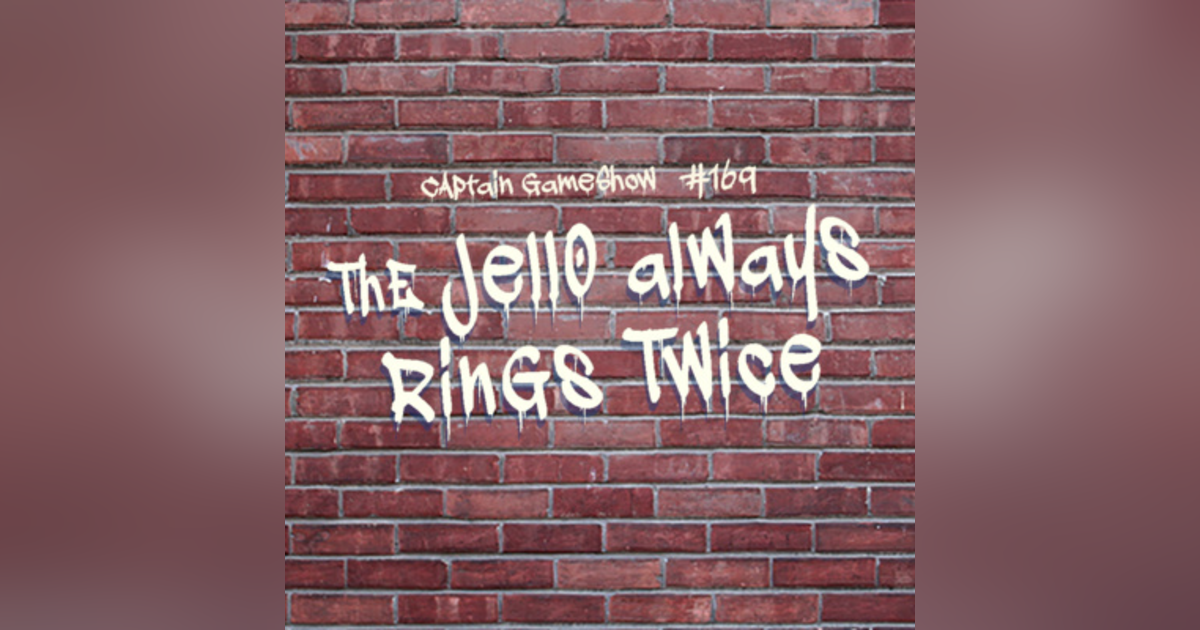 Episode 169: The Jello Always Rings Twice Episode 169: The Jello Always Rings Twice