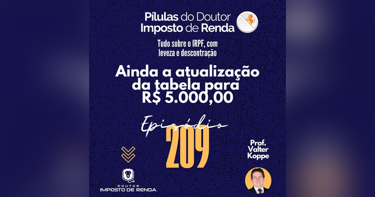 PDIR Ep. 209 – Ainda a atualização da tabela para R$ 5.000,00 PDIR Ep. 209 – Ainda a atualização da tabela para R$ 5.000,00