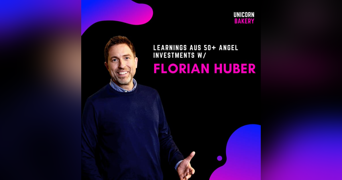 Learnings aus 50+ Angel Investments: Red Flags, Unternehmerpersönlichkeit Due Dilligence & Co.: mit Florian Huber, Angel Investor Learnings aus 50+ Angel Investments: Red Flags, Unternehmerpersönlichkeit Due Dilligence & Co.: mit Florian Huber, Angel Investor