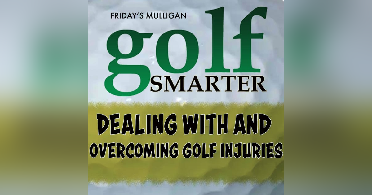 Dealing With, and Overcoming Golf Injuries with Bob Forman Dealing With, and Overcoming Golf Injuries with Bob Forman