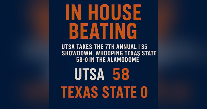 image for In House Beating: UTSA Takes the 7th Annual I-35 Showdown Whooping Texas State 58-0 in the Alamodome