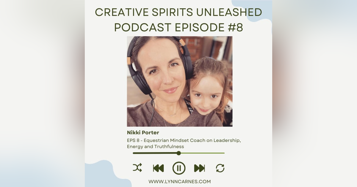 #8 Nikki Porter, Equestrian Mindset Coach on Leadership, Energy and Truthfulness #8 Nikki Porter, Equestrian Mindset Coach on Leadership, Energy and Truthfulness