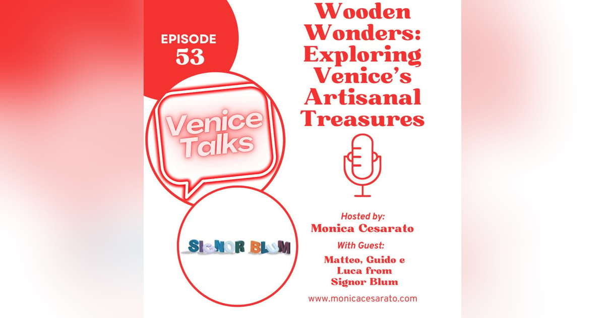 Ep. 53 - Exploring Venice's Wooden Wonderland: Inside the Craft of Handmade Toys & Souvenirs - A chat with Signor Blum Ep. 53 - Exploring Venice's Wooden Wonderland: Inside the Craft of Handmade Toys & Souvenirs - A chat with Signor Blum