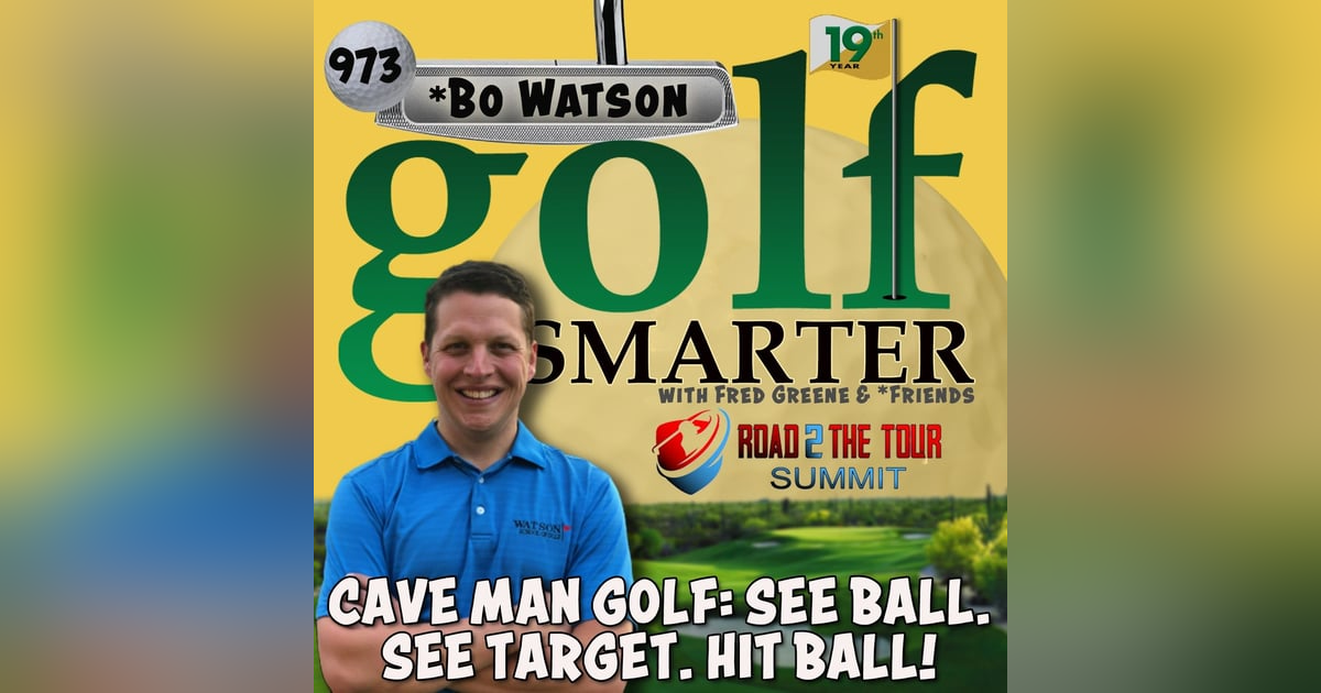 Cave Man Golf: See Ball. See Target. Hit Ball! Road2TheTourSummit with Bo Watson Cave Man Golf: See Ball. See Target. Hit Ball! Road2TheTourSummit with Bo Watson
