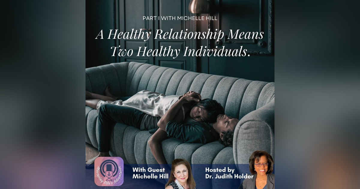 A Healthy Relationship Means Two Healthy People with Michelle Hill A Healthy Relationship Means Two Healthy People with Michelle Hill