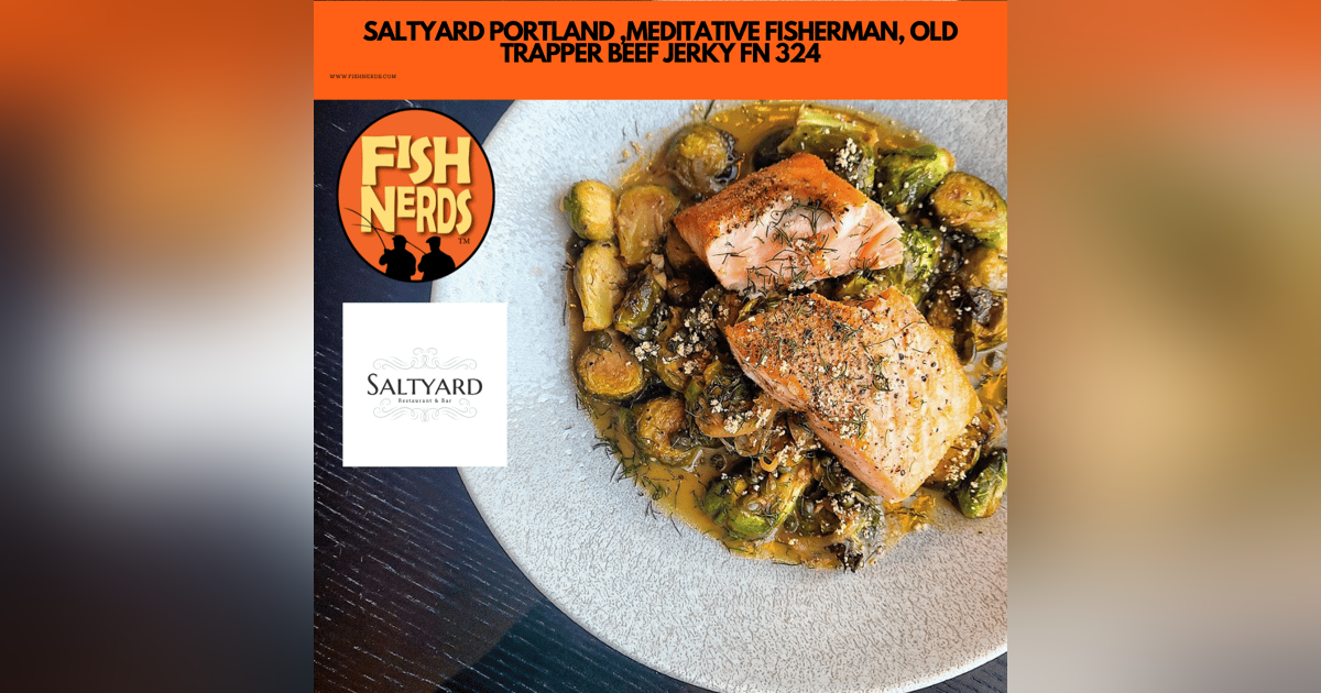 SALTYARD PORTLAND ,MEDITATIVE FISHERMAN, OLD TRAPPER BEEF JERKY FN 324 SALTYARD PORTLAND ,MEDITATIVE FISHERMAN, OLD TRAPPER BEEF JERKY FN 324