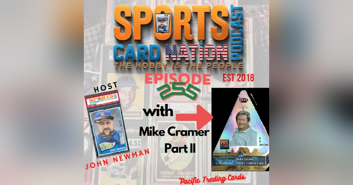 Ep.255 w/ Mike Cramer of Pacific Trading Cards Part II Ep.255 w/ Mike Cramer of Pacific Trading Cards Part II
