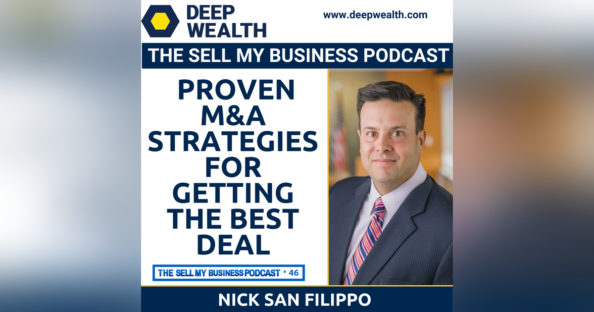 M&A Lawyer And Enterprise Value Creator Nick San Filippo On Proven M&A Strategies For Getting The Best Deal (#46) M&A Lawyer And Enterprise Value Creator Nick San Filippo On Proven M&A Strategies For Getting The Best Deal (#46)