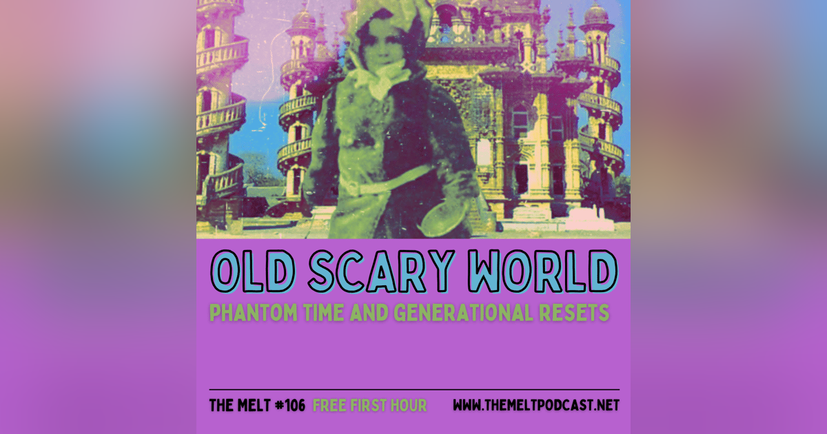 Old Scary World | Phantom Time and Generational Resets (FREE FIRST HOUR) Old Scary World | Phantom Time and Generational Resets (FREE FIRST HOUR)