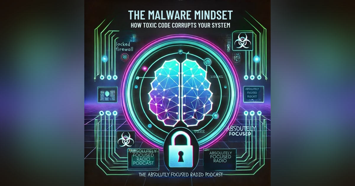 S03 E12: Mind Malware: How Toxic Code Corrupts Your Inner System S03 E12: Mind Malware: How Toxic Code Corrupts Your Inner System