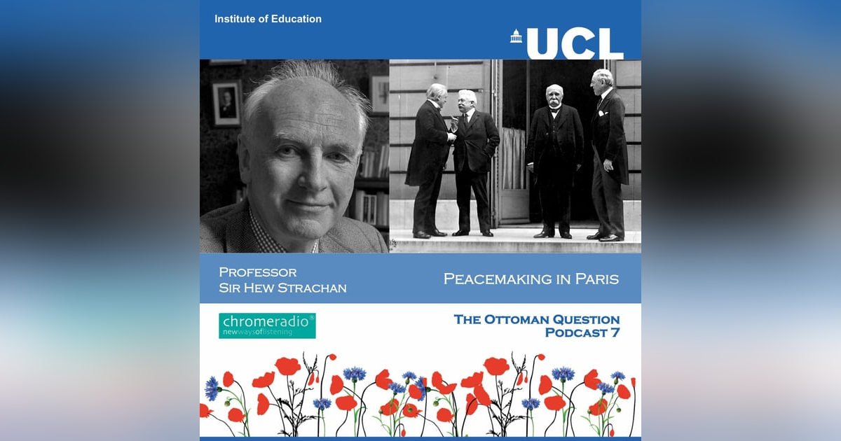 PEACEMAKING IN PARIS 7 | The Ottoman Question - Hew Strachan PEACEMAKING IN PARIS 7 | The Ottoman Question - Hew Strachan