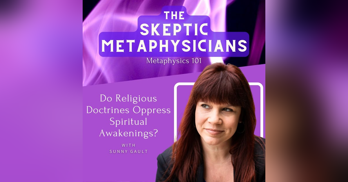 Do Religious Doctrines Oppress Spiritual Awakenings? | Sunny Gault Do Religious Doctrines Oppress Spiritual Awakenings? | Sunny Gault