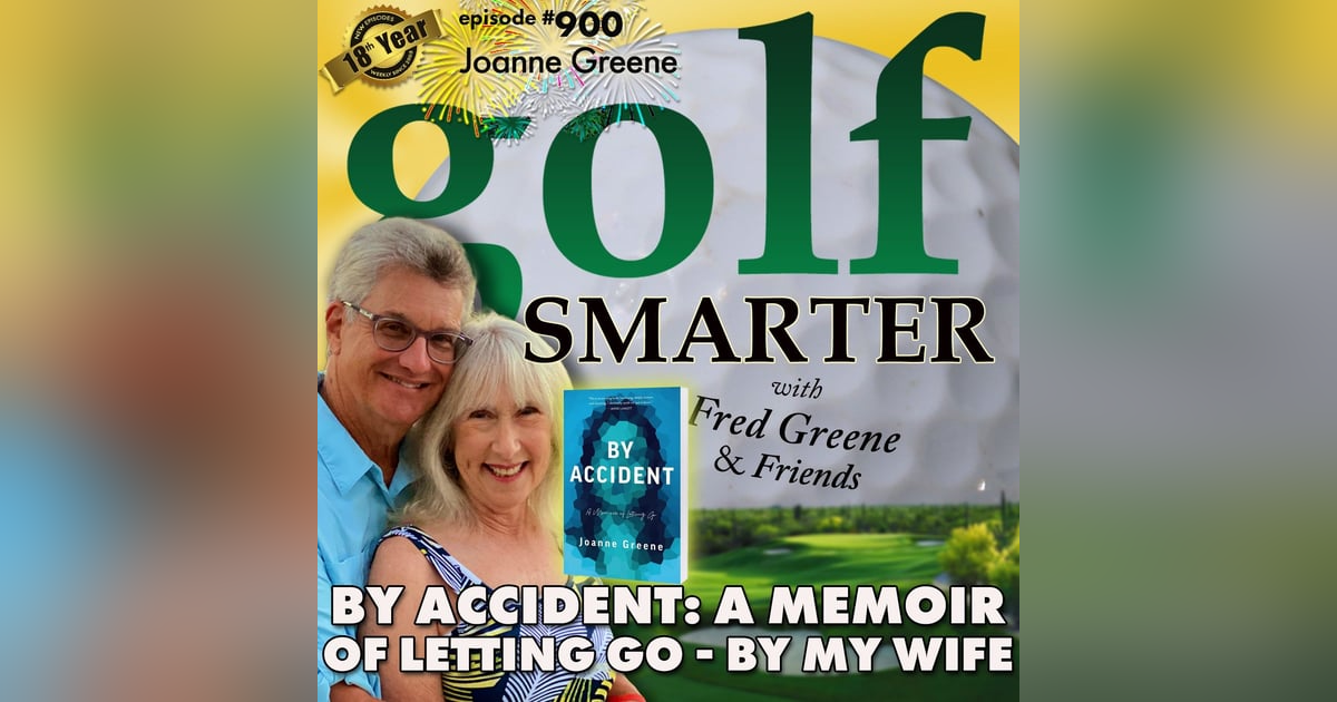 By Accident: A Memoir of Letting Go with author Joanne Greene- Fred's Wife!! | #900 By Accident: A Memoir of Letting Go with author Joanne Greene- Fred's Wife!! | #900
