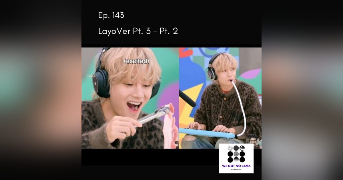 143. LayoVer Pt. 3 - Pt. 2 143. LayoVer Pt. 3 - Pt. 2