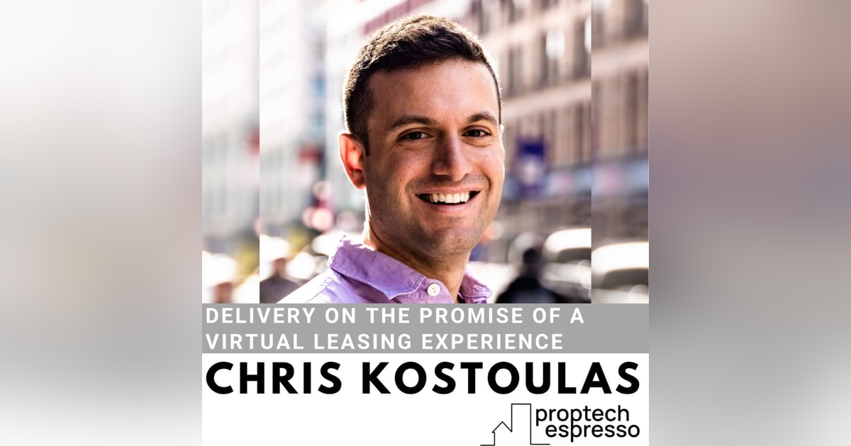 Chris Kostoulas - Delivery on the Promise of a Virtual Leasing Experience Chris Kostoulas - Delivery on the Promise of a Virtual Leasing Experience