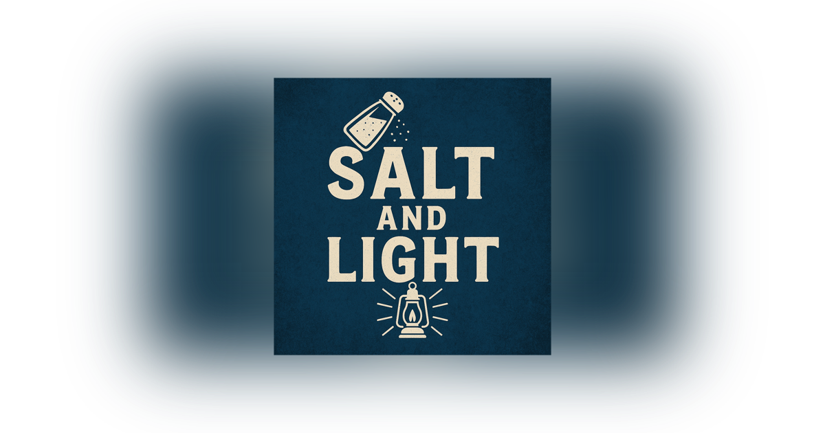 Salt and Light - Flavor in a Bland World Salt and Light - Flavor in a Bland World