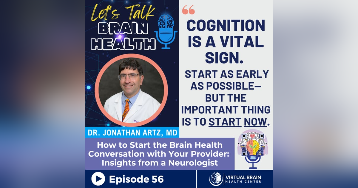 How to Start the Brain Health Conversation with Your Provider: Insights from a Board-Certified Neurologist, Dr. Jonathan Artz, MD How to Start the Brain Health Conversation with Your Provider: Insights from a Board-Certified Neurologist, Dr. Jonathan Artz, MD