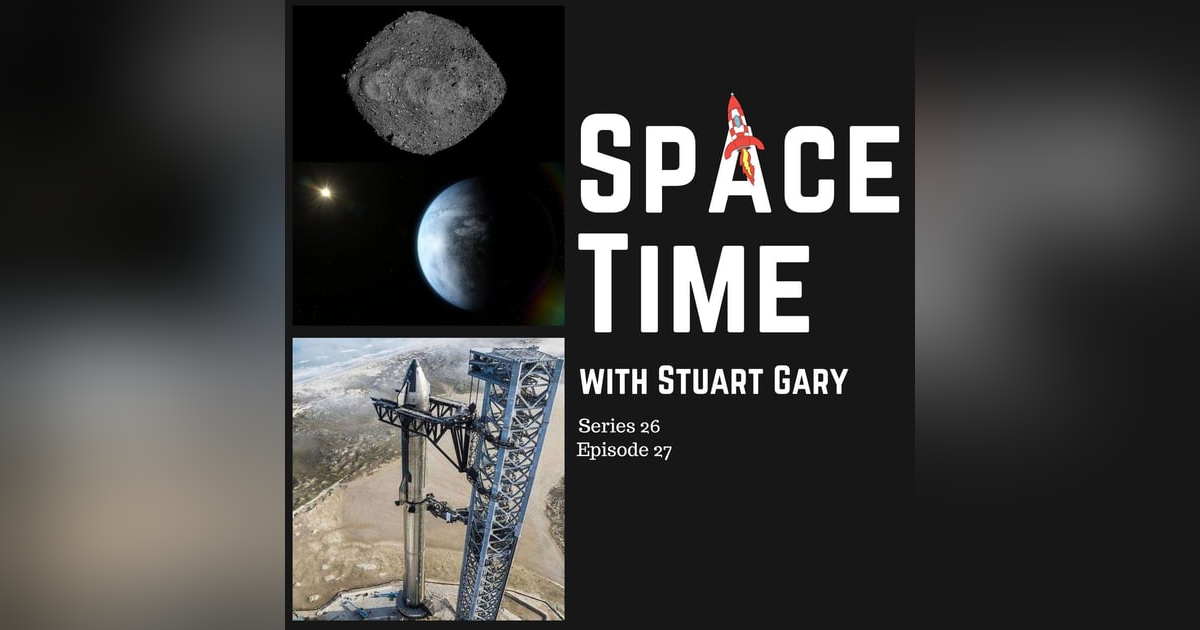 S26E27: The Asteroid that Almost Swallowed a Spacecraft // 59 New Exoplanets // Starship Launch Plans S26E27: The Asteroid that Almost Swallowed a Spacecraft // 59 New Exoplanets // Starship Launch Plans