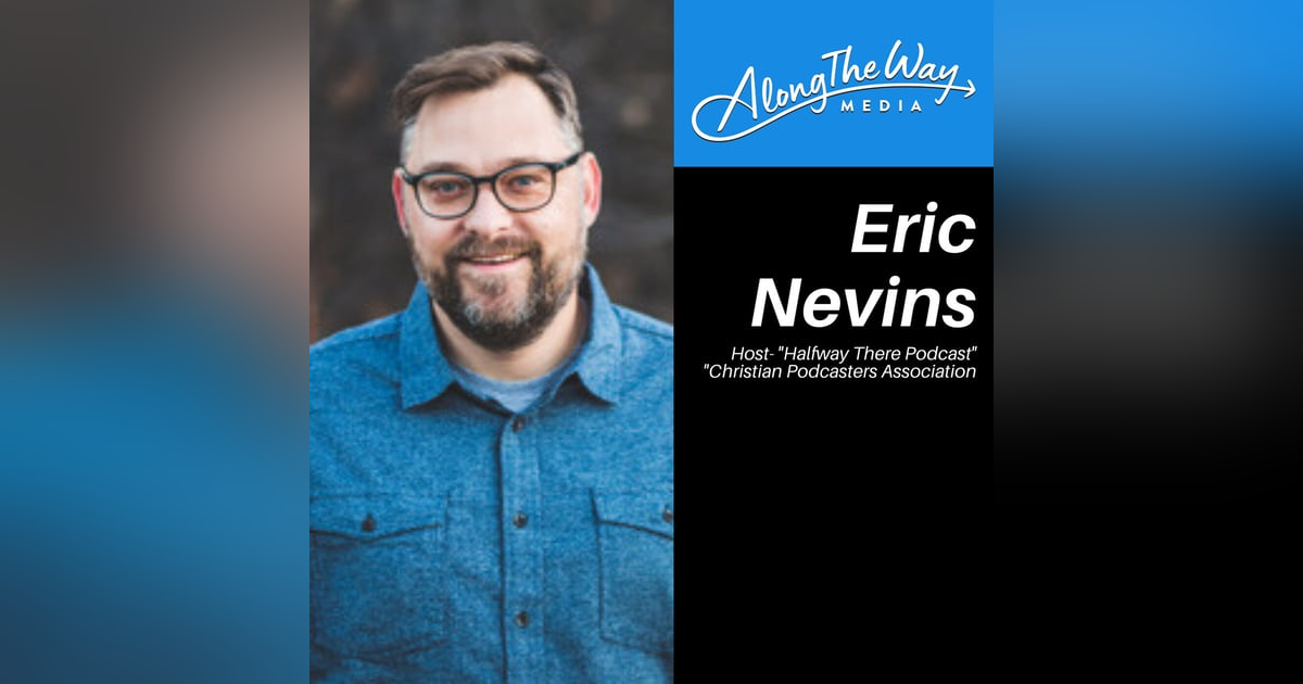 Finding Your Way Halfway There - Eric Nevins’ Journey AlongTheWay 34 Finding Your Way Halfway There - Eric Nevins’ Journey AlongTheWay 34