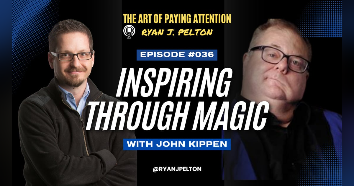 Resilience, Empowerment, and Magic with John Kippen Resilience, Empowerment, and Magic with John Kippen