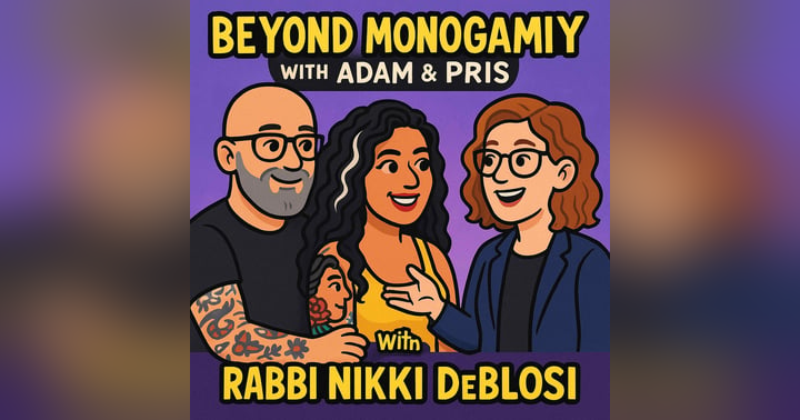 image for Religion Meets Ethical Non-Monogamy | Beyond Monogamy with Adam & Pris & Rabbi Nikki DeBlosi