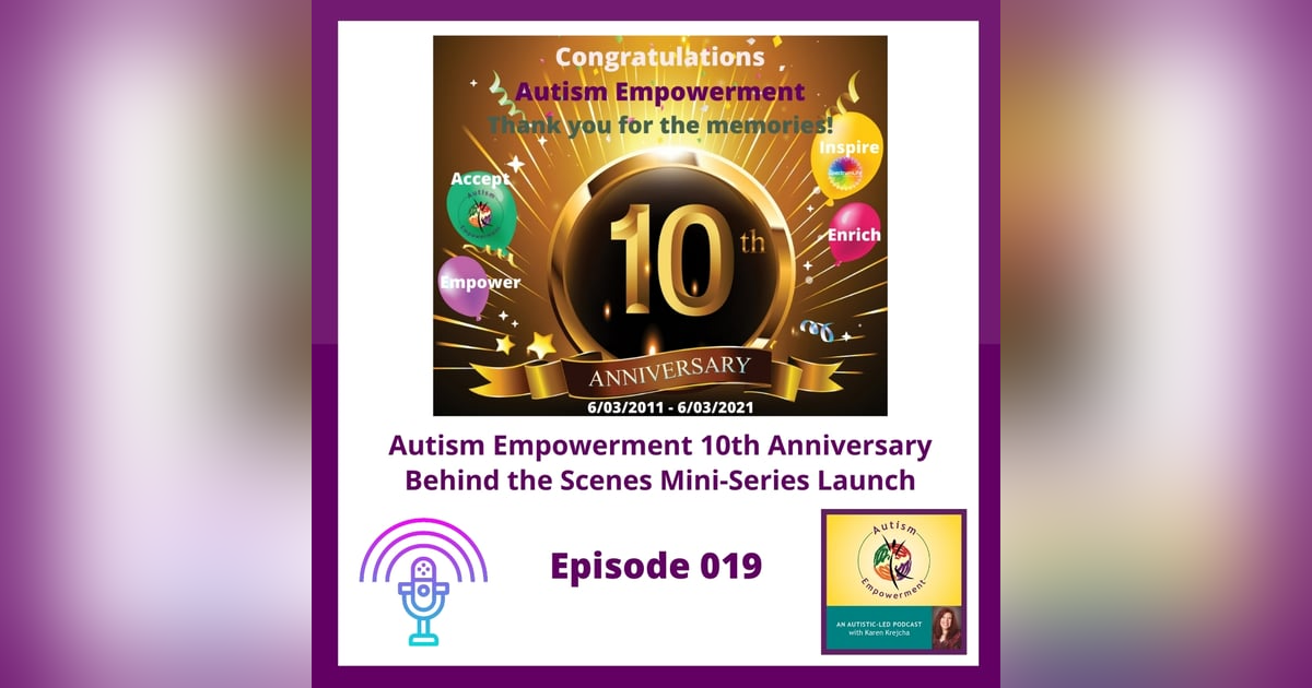 Ep. 19: Autism Empowerment 10th Anniversary + Behind the Scenes Mini-Series Launch Ep. 19: Autism Empowerment 10th Anniversary + Behind the Scenes Mini-Series Launch