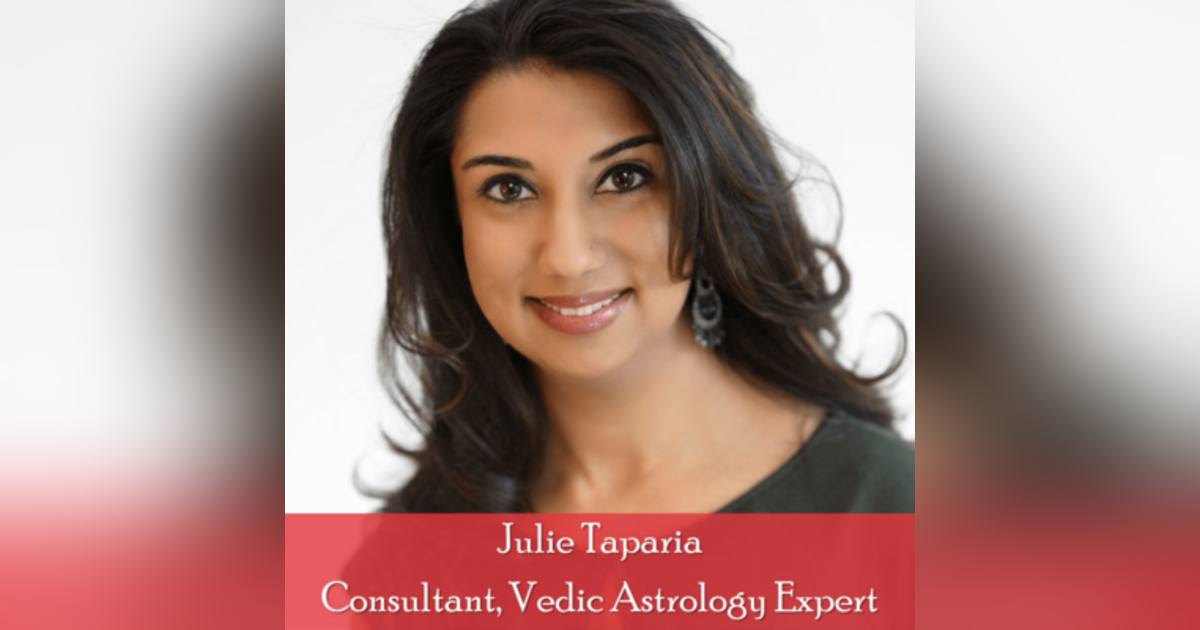 19: Julie Taparia on Vedic Astrology 19: Julie Taparia on Vedic Astrology