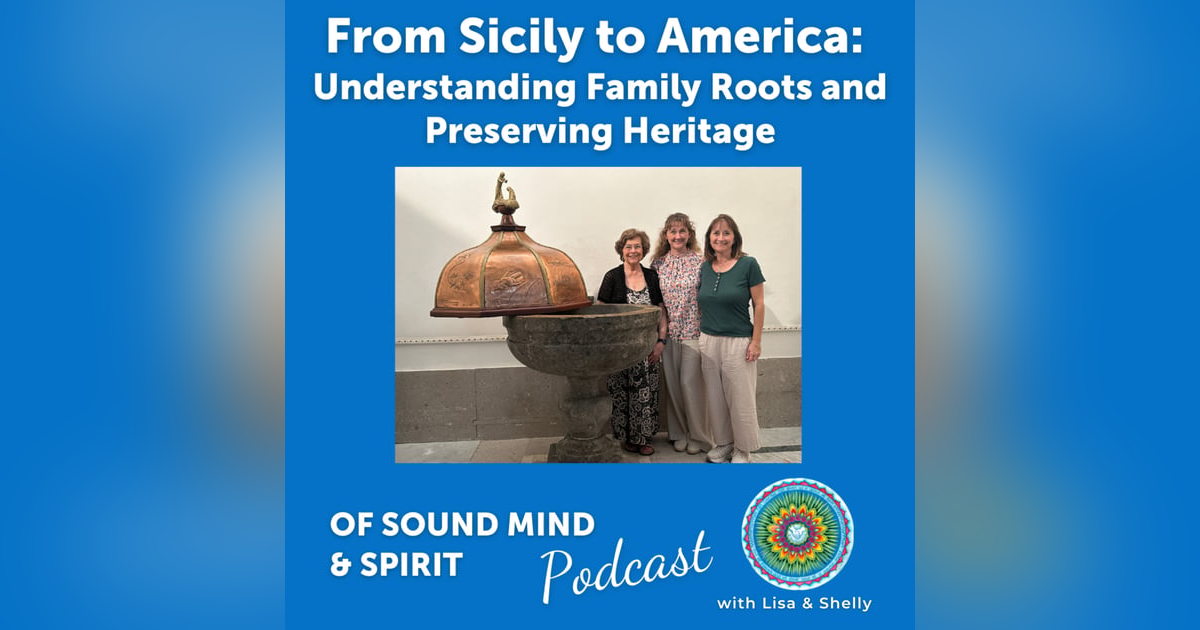 059. From Sicily to America: Understanding Family Roots and Preserving Heritage 059. From Sicily to America: Understanding Family Roots and Preserving Heritage