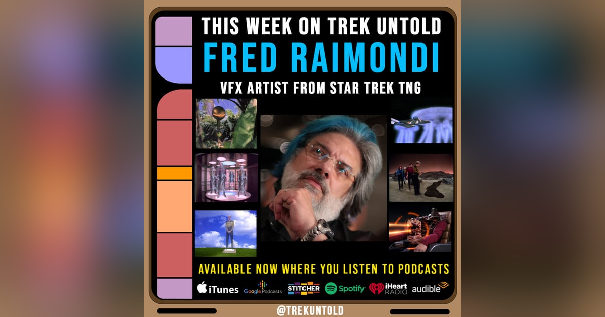84: Fred Raimondi, VFX Artist on Star Trek TNG 84: Fred Raimondi, VFX Artist on Star Trek TNG