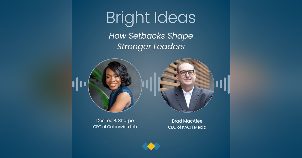 Episode 4: How Setbacks Shape Stronger Leaders: A Conversation with Brad MacAfee Episode 4: How Setbacks Shape Stronger Leaders: A Conversation with Brad MacAfee