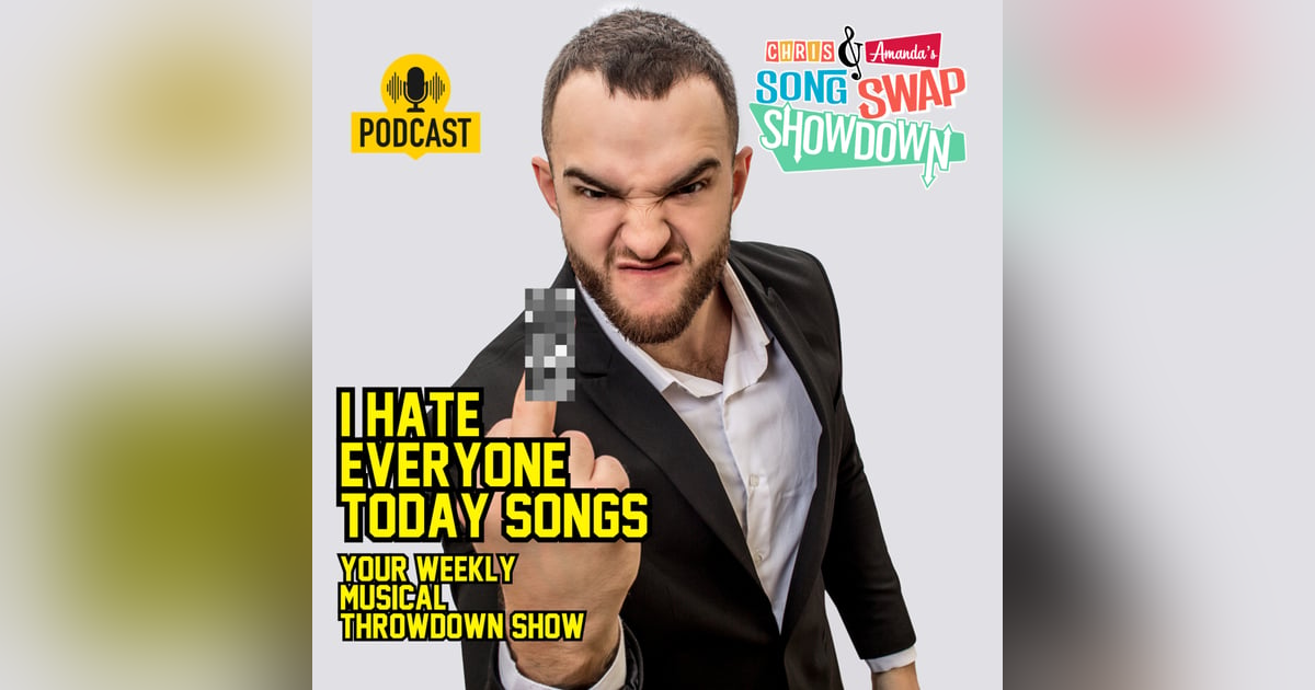 I Hate Everyone Today Songs I Hate Everyone Today Songs