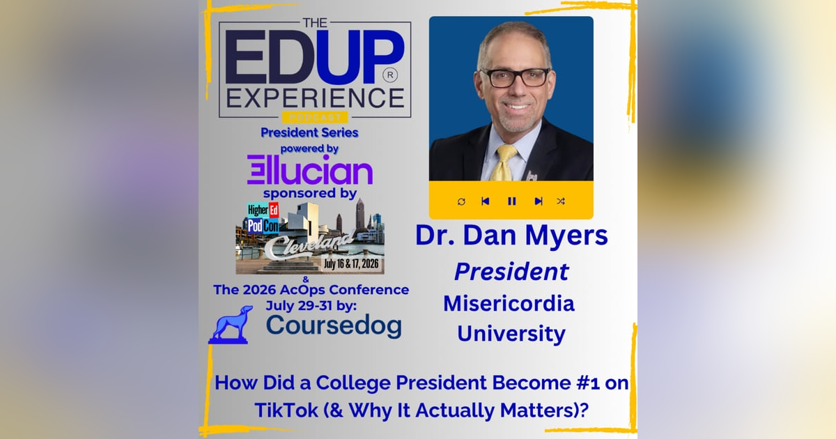 How Did a College President Become #1 on TikTok (& Why It Actually Matters)? - with Dr. Dan Myers, President, Misericordia University How Did a College President Become #1 on TikTok (& Why It Actually Matters)? - with Dr. Dan Myers, President, Misericordia University